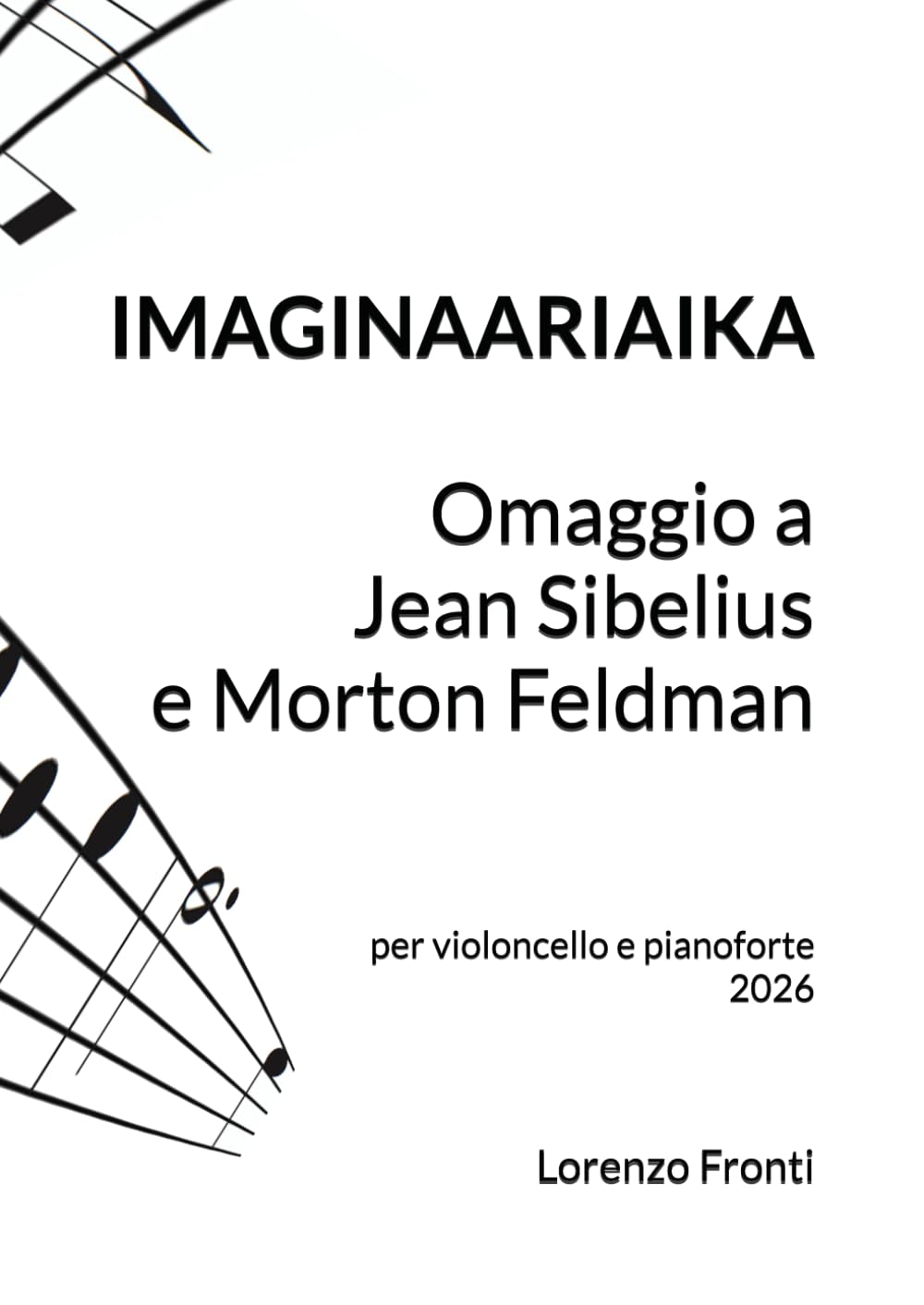 Imaginaariaika - Omaggio a Jean Sibelius e Morton Feldman: per violoncello e pianoforte 2026