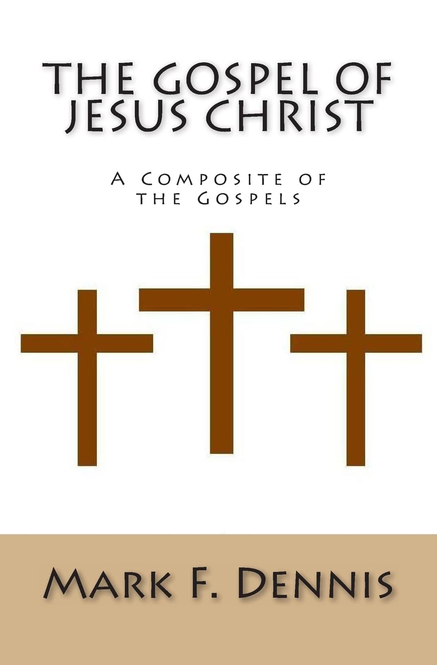 The Gospel of Jesus Christ: A Composite of the Gospels