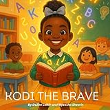 Kodi The Brave: A story about courage, dyslexia, and learning in your own way (Uniquely Me Series)