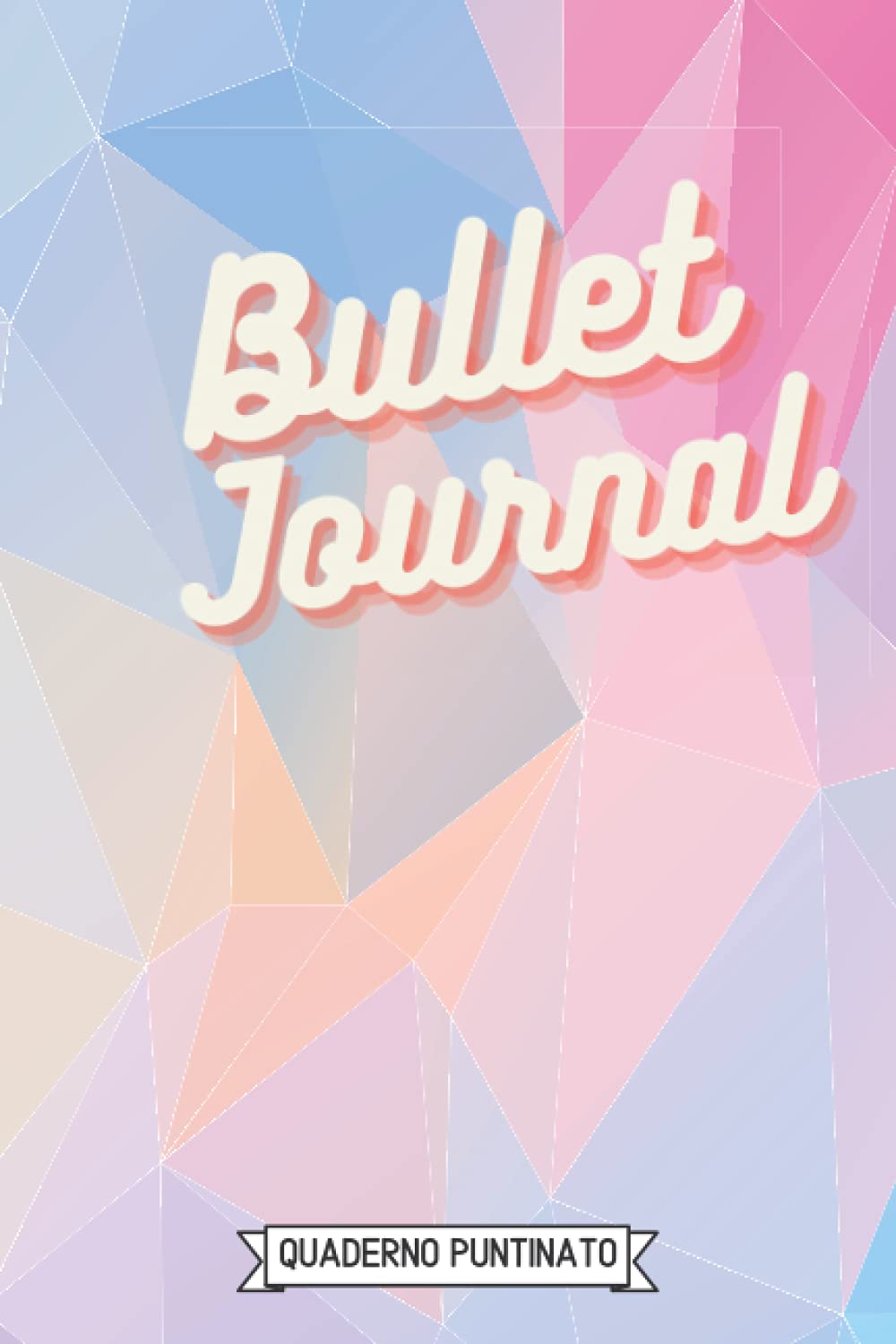 Copertina Bullet Journal: Quaderno Puntinato: A5, 120 pagine numerate, per tenere un diario, disegnare, esercitarsi nella calligrafia