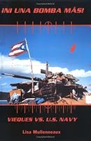 Ni Una Bomba Mas!: Vieques vs. U.S. Navy 0970429606 Book Cover
