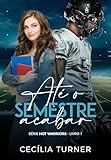 Até o semestre acabar (Hot Warriors Livro 1) (Portuguese Edition)