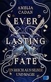 silber reich werden  Everlasting Fate – Ein Reich aus Silber und Magie: Der sensationelle Auftakt der abenteuerlichen High-Fantasy-Reihe. (Die Everlasting-Reihe 1)