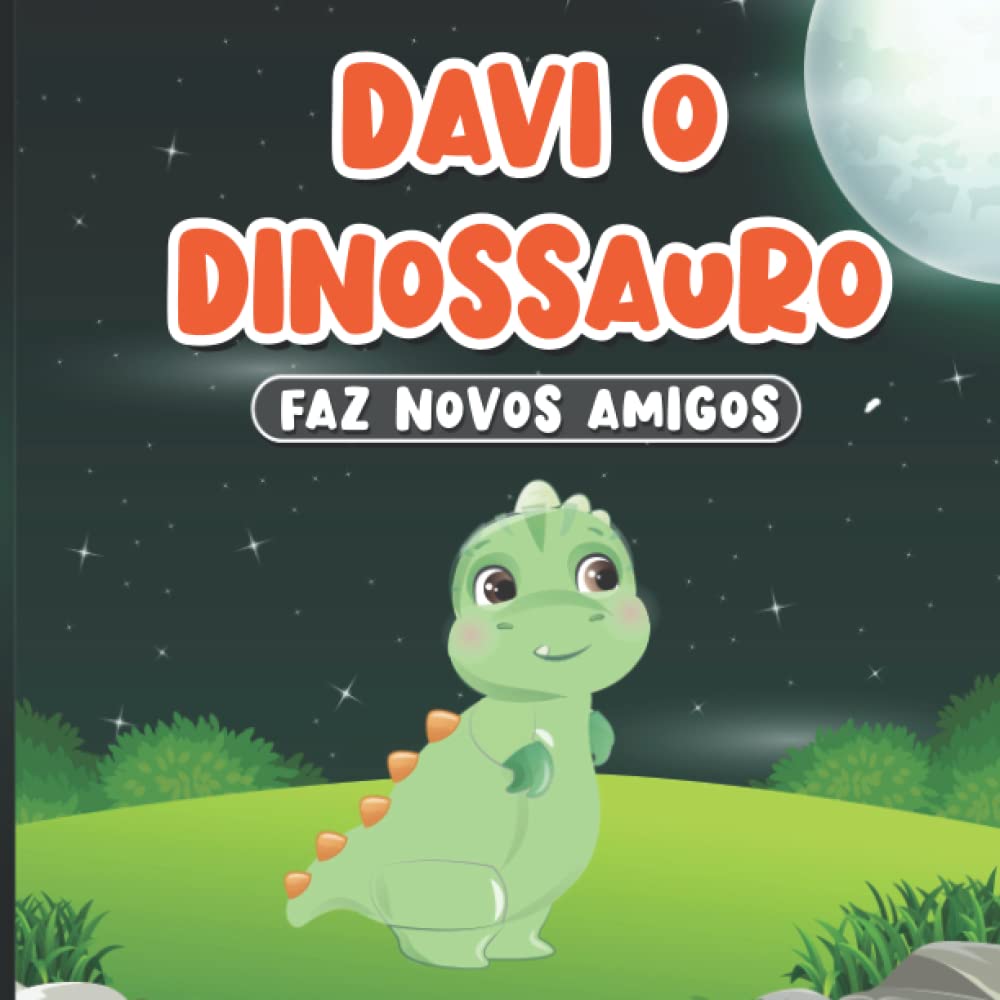 Davi o Dinossauro Faz Novos Amigos: Livros em Português do Brasil para Crianças de 2 a 7 Anos | História Infantis de Dormir (Portuguese Edition)