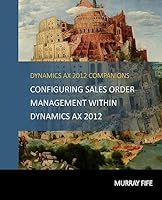 Configuring Sales Order Management Within Dynamics AX 2012 1514161281 Book Cover