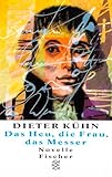 Das Heu, die Frau, das Messer: Novelle - Dieter Kühn 