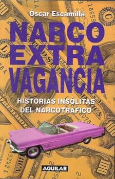 Paperback Narcoextravagancia: Historias insólitas del narcotráfico (Spanish Edition) [Spanish] Book