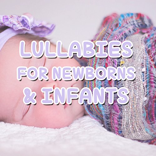 11 Lullabies for Newborns & Infants Lullaby Babies, Baby