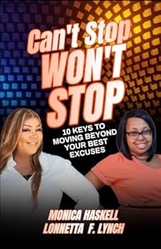 Paperback Can't Stop, Won't Stop: 10 Keys to Moving Beyond Your Best Excuses Book