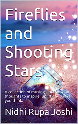 Fireflies and Shooting Stars: A collection of musings, poems and