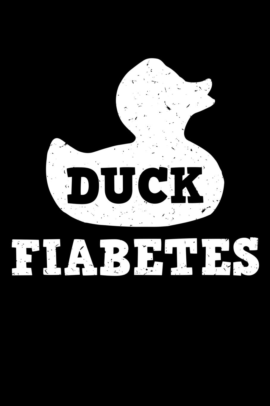 Duck Fiabetes: Diabetes Notebook to Write in, 6x9, Lined, 120 Pages Journal