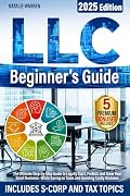 Book Cover: LLC Beginner's Guide: The Ultimate Step-by-Step Guide to Legally Start, Protect, and Grow Your Small Business—While Saving on Taxes and Avoiding Costly Mistakes