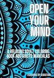 open your mind: a relaxing coloring book abstracts mandalas