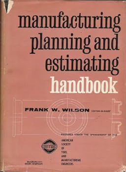 Paperback Manufacturing planning and estimating handbook : a comprehensive work on the techniques for analyzing the methods of manufacturing a product and estimating its manufacturing cost. Book