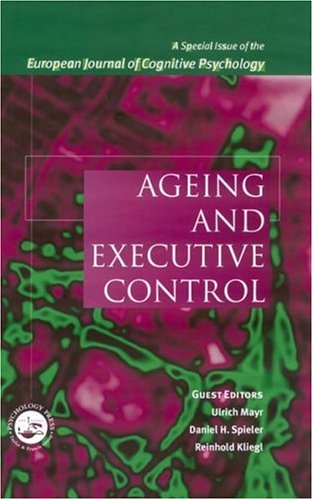 Ageing and Executive Control: A Special Issue of the European Journal of Cognitive Psychology (Special Issues of the Journal of Cognitive Psychology)