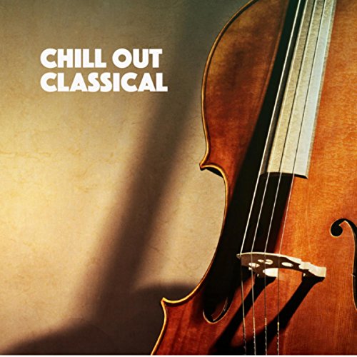 Chill Out Classical by Exam Study Classical Music Orchestra, Musica