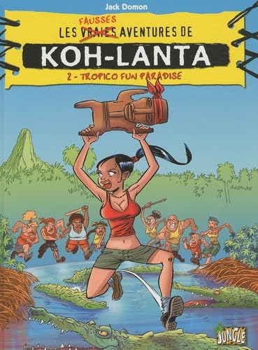 Les Fausses Aventures de Koh Lanta - Tome 2 Les Fausses Aventures de Koh Lanta - Tome 2