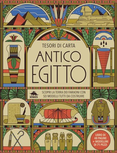 Antico Egitto. Scopri la terra dei faraoni con sei modelli tutti da costruire. Tesori di carta. Ediz. a colori. Con 6 modelli da costruire