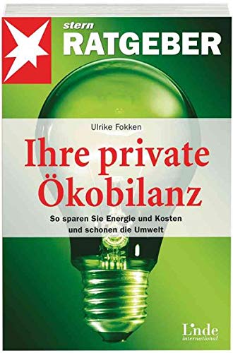 Ihre private Ökobilanz. So sparen Sie Energie und Kosten und schonen die Umwelt (stern-Ratgeber)