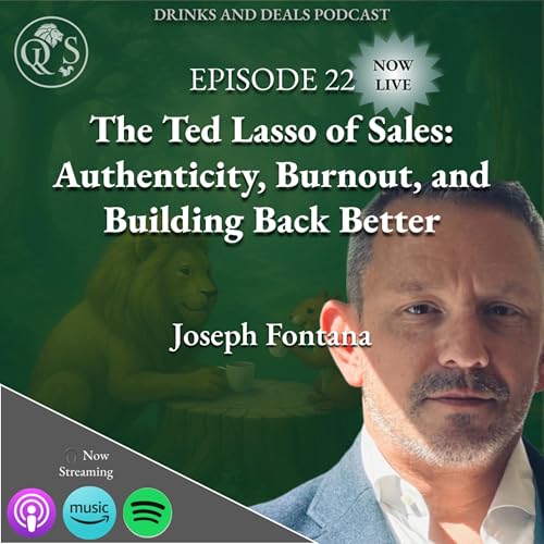 Episode 22 &ndash; Joseph Fontana &ndash; The Ted Lasso of Sales: Authenticity, Burnout, and Building Back Better