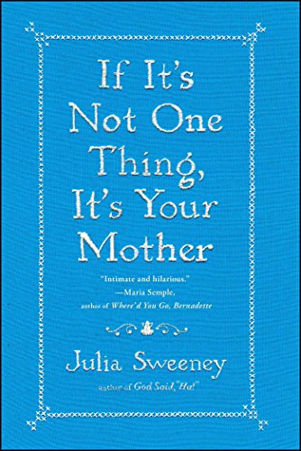 If It's Not One Thing, It's Your Mother If It's Not One Thing, It's Your Mother