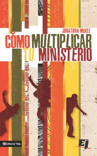 Cómo multiplicar tu ministerio (Especialidades Juveniles) (Spanish Edition)