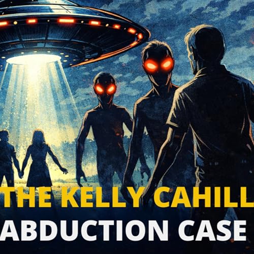 Uncovering Anomalies Podcast (UAP) - Episode 152: The Kelly Cahill Abduction Case
