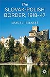 The Slovak–Polish Border, 1918-1947