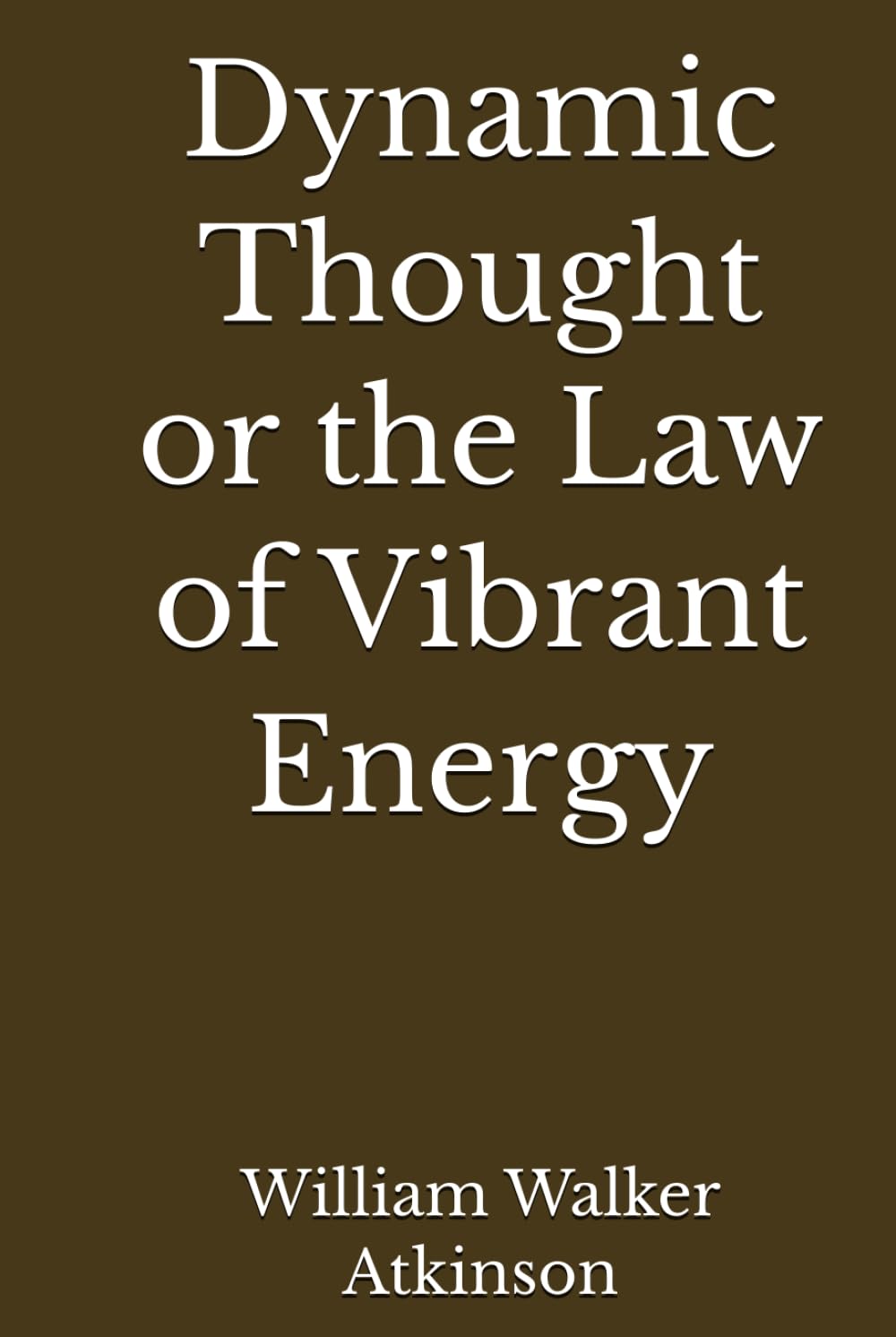 Dynamic Thought or the Law of Vibrant Energy (Annotated)