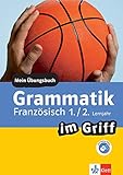 Klett Grammatik im Griff Französisch 1./2. Lernjahr: Mein Übungsbuch für Gymnasium und Realschule