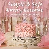 Simple & Safe Dreamy Desserts: Customizable Allergen Free Recipes