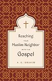 Reaching Your Muslim Neighbor with the Gospel (English Edition)