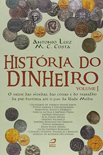 História do Dinheiro. O Valor das Moedas, das Coisas e do Trabalh...