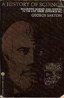 A HISTORY OF SCIENCE: Hellenistic Science and Culture in the Last Three Centuries B.C. B00BDQWYRW Book Cover
