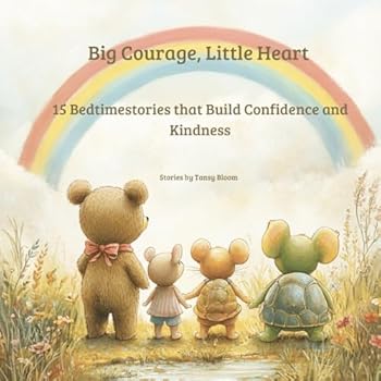 Paperback Big Courage, Little Heart: 15 bedtime stories that build confidence and kindness Book