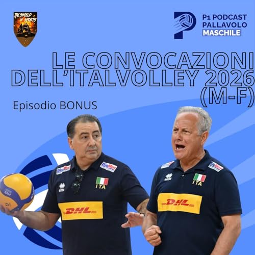 Episodio BONUS - Le convocazioni dell'Italvolley 2026 (M-F)