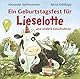 Ein Geburtstagsfest für Lieselotte und andere Geschichten: Drei Abenteuer mit Kuh Lieselotte für Mädchen und Jungen ab 3 Jahren