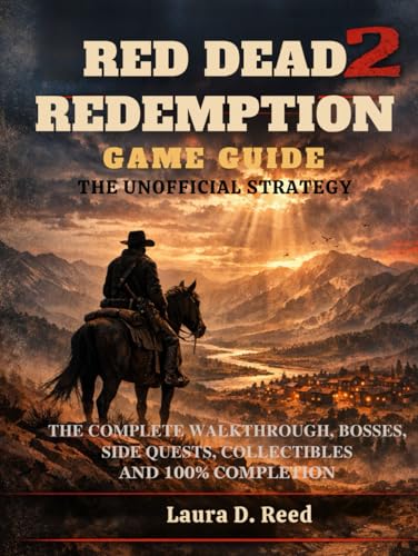  Red Dead Redemption 2 game guide: the unofficial strategy: The complete walk through, bosses, side quest, collectible and 100% completion