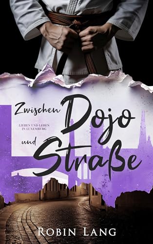 Zwischen Dojo und Straße (Lieben und Leben in Luxemburg 4)