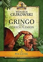 Gringo wLrAld dzikich plemion. CzÄLÄ 1 - Wojciech Cejrowski [KSIÄLtKA] 8378238059 Book Cover