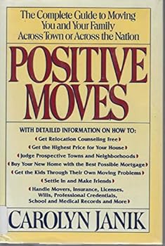 Hardcover Positive Moves: The Complete Guide to Moving You and Your Family Across Town or Across the Nation Book