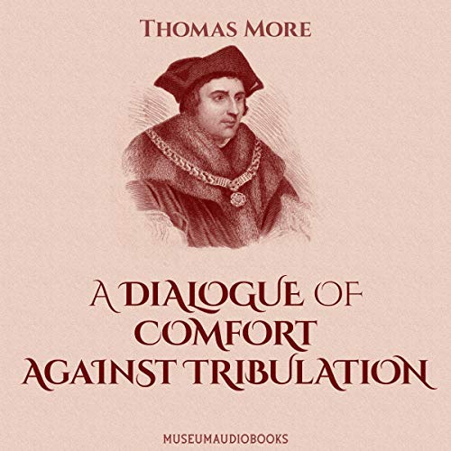 A Dialogue of Comfort against Tribulation by Thomas More episode artwork