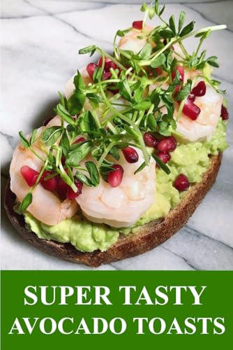 Super Tasty Avocado Toasts (Recipes you need right now.)