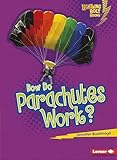 How Do Parachutes Work? (Lightning Bolt Books ® — How Flight Works) (English Edition)