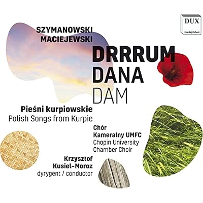 Szymanowski, Maciejewski - Drrrum Dana Dam / Polish Songs From Kurpie