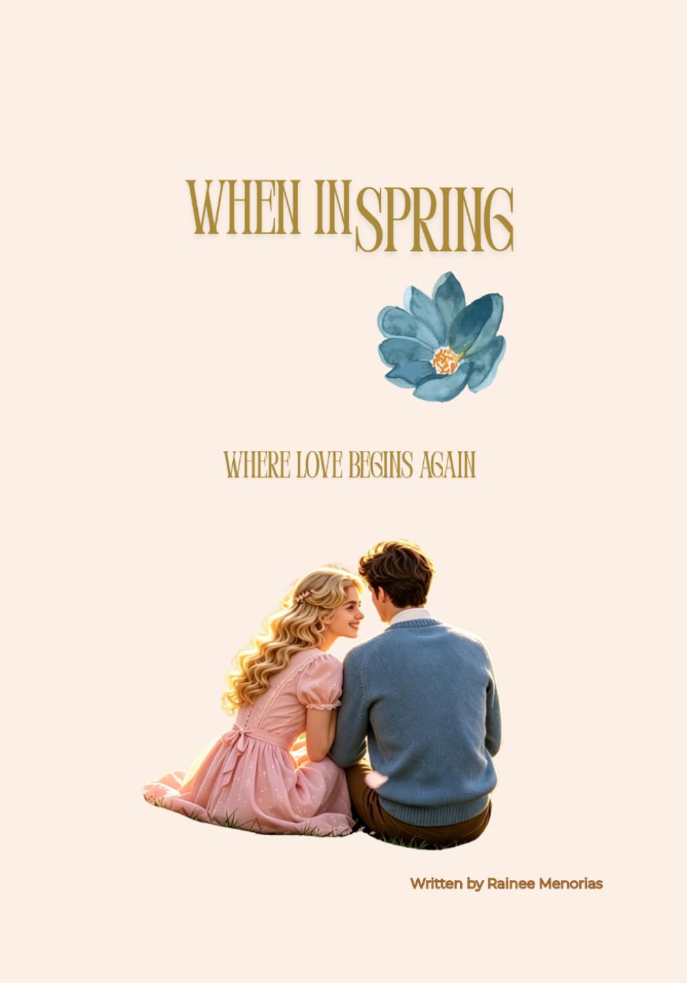 WHEN IN SPRING: Where Love Begins Again