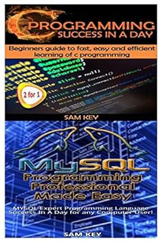 Paperback C Programming Success in a Day & MySQL Programming Professional Made Easy Book