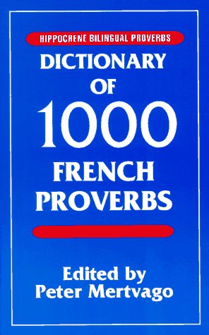 Dictionary of 1000 French Proverbs with English Equivalents (Hippocrene Bilingual Proverbs) - -67%