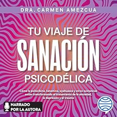 Tu viaje de sanaci&oacute;n psicod&eacute;lica Audiolibro Por Carmen Amezcua arte de portada