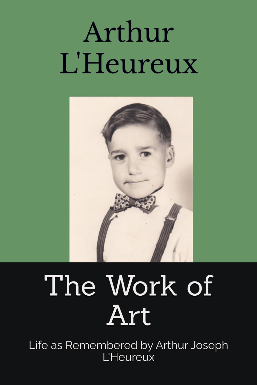 The Work of Art: Life as Remembered by Arthur Joseph L